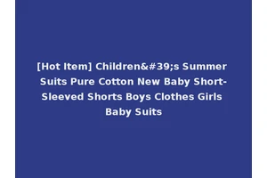 [Hot Item] Children's Summer Suits Pure Cotton New Baby Short-Sleeved Shorts Boys Clothes Girls Baby Suits
