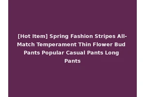 [Hot Item] Spring Fashion Stripes All-Match Temperament Thin Flower Bud Pants Popular Casual Pants Long Pants