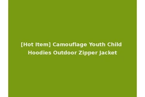 [Hot Item] Camouflage Youth Child Hoodies Outdoor Zipper Jacket