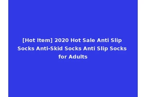 [Hot Item] 2020 Hot Sale Anti Slip Socks Anti-Skid Socks Anti Slip Socks for Adults