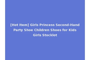 [Hot Item] Girls Princess Second-Hand Party Shoe Children Shoes for Kids Girls Stocklot