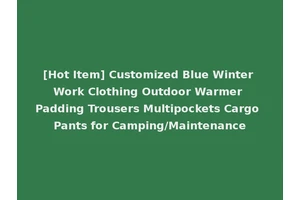 [Hot Item] Customized Blue Winter Work Clothing Outdoor Warmer Padding Trousers Multipockets Cargo Pants for Camping/Maintenance