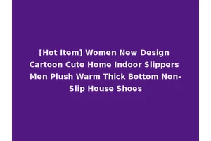 [Hot Item] Women New Design Cartoon Cute Home Indoor Slippers Men Plush Warm Thick Bottom Non-Slip House Shoes
