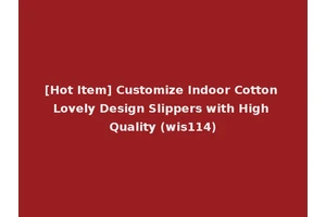 [Hot Item] Customize Indoor Cotton Lovely Design Slippers with High Quality (wis114)