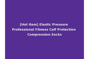 [Hot Item] Elastic Pressure Professional Fitness Calf Protection Compression Socks