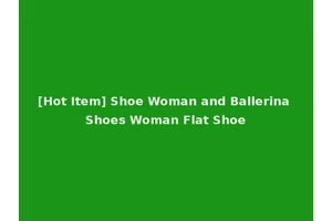 [Hot Item] Shoe Woman and Ballerina Shoes Woman Flat Shoe
