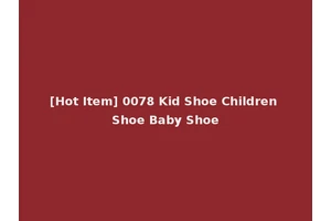 [Hot Item] 0078 Kid Shoe Children Shoe Baby Shoe