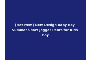 [Hot Item] New Design Baby Boy Summer Short Jogger Pants for Kids Boy