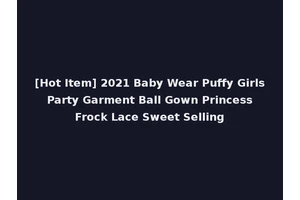 [Hot Item] 2021 Baby Wear Puffy Girls Party Garment Ball Gown Princess Frock Lace Sweet Selling