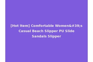[Hot Item] Comfortable Women's Casual Beach Slipper PU Slide Sandals Slipper