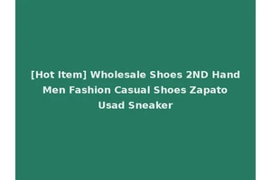 [Hot Item] Wholesale Shoes 2ND Hand Men Fashion Casual Shoes Zapato Usad Sneaker