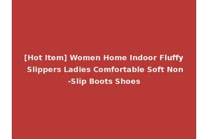 [Hot Item] Women Home Indoor Fluffy Slippers Ladies Comfortable Soft Non-Slip Boots Shoes