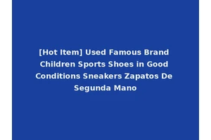 [Hot Item] Used Famous Brand Children Sports Shoes in Good Conditions Sneakers Zapatos De Segunda Mano