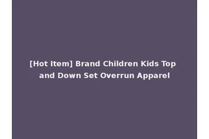 [Hot Item] Brand Children Kids Top and Down Set Overrun Apparel