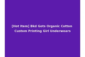 [Hot Item] Bkd Gots Organic Cotton Custom Printing Girl Underwears
