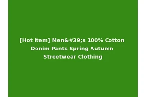 [Hot Item] Men's 100% Cotton Denim Pants Spring Autumn Streetwear Clothing