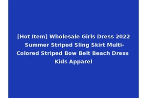 [Hot Item] Wholesale Girls Dress 2022 Summer Striped Sling Skirt Multi-Colored Striped Bow Belt Beach Dress Kids Apparel