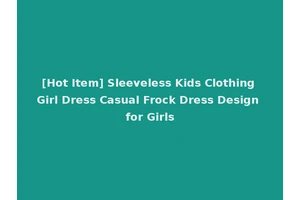 [Hot Item] Sleeveless Kids Clothing Girl Dress Casual Frock Dress Design for Girls