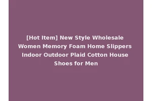 [Hot Item] New Style Wholesale Women Memory Foam Home Slippers Indoor Outdoor Plaid Cotton House Shoes for Men