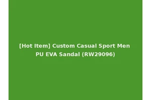 [Hot Item] Custom Casual Sport Men PU EVA Sandal (RW29096)