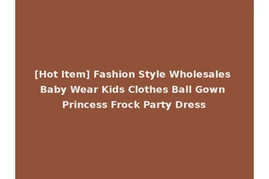 [Hot Item] Fashion Style Wholesales Baby Wear Kids Clothes Ball Gown Princess Frock Party Dress