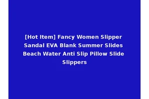 [Hot Item] Fancy Women Slipper Sandal EVA Blank Summer Slides Beach Water Anti Slip Pillow Slide Slippers