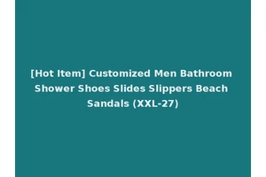 [Hot Item] Customized Men Bathroom Shower Shoes Slides Slippers Beach Sandals (XXL-27)