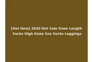 [Hot Item] 2020 Hot Sale Knee Length Socks High Knee Sox Socks Leggings