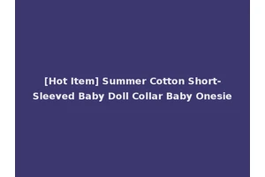 [Hot Item] Summer Cotton Short-Sleeved Baby Doll Collar Baby Onesie