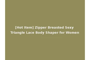 [Hot Item] Zipper Breasted Sexy Triangle Lace Body Shaper for Women