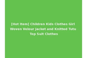 [Hot Item] Children Kids Clothes Girl Woven Velour Jacket and Knitted Tutu Top Suit Clothes