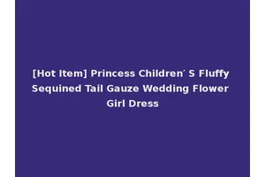 [Hot Item] Princess Children′ S Fluffy Sequined Tail Gauze Wedding Flower Girl Dress