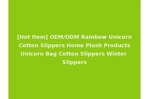 [Hot Item] OEM/ODM Rainbow Unicorn Cotton Slippers Home Plush Products Unicorn Bag Cotton Slippers Winter Slippers