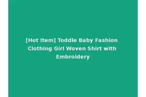[Hot Item] Toddle Baby Fashion Clothing Girl Woven Shirt with Embroidery
