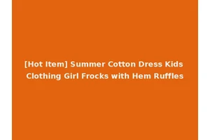 [Hot Item] Summer Cotton Dress Kids Clothing Girl Frocks with Hem Ruffles