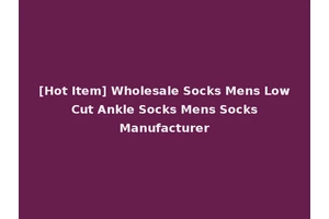 [Hot Item] Wholesale Socks Mens Low Cut Ankle Socks Mens Socks Manufacturer