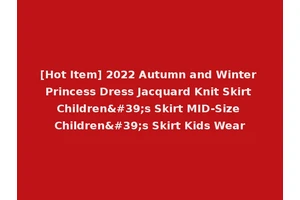 [Hot Item] 2022 Autumn and Winter Princess Dress Jacquard Knit Skirt Children's Skirt MID-Size Children's Skirt Kids Wear