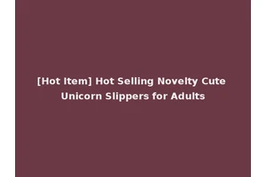 [Hot Item] Hot Selling Novelty Cute Unicorn Slippers for Adults