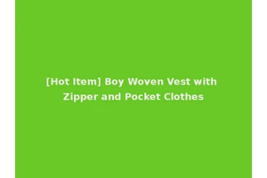[Hot Item] Boy Woven Vest with Zipper and Pocket Clothes