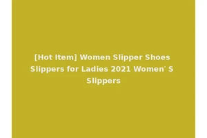 [Hot Item] Women Slipper Shoes Slippers for Ladies 2021 Women′ S Slippers
