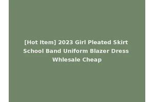 [Hot Item] 2023 Girl Pleated Skirt School Band Uniform Blazer Dress Whlesale Cheap