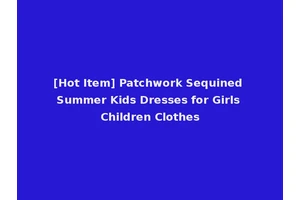 [Hot Item] Patchwork Sequined Summer Kids Dresses for Girls Children Clothes