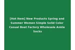 [Hot Item] New Products Spring and Summer Women Simple Solid Color Casual Boat Factory Wholesale Ankle Socks