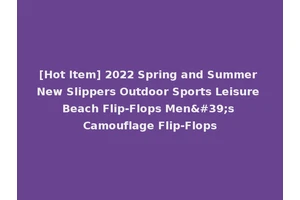 [Hot Item] 2022 Spring and Summer New Slippers Outdoor Sports Leisure Beach Flip-Flops Men's Camouflage Flip-Flops