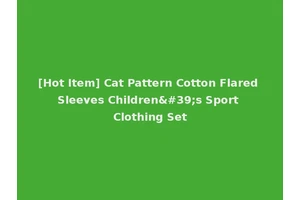 [Hot Item] Cat Pattern Cotton Flared Sleeves Children's Sport Clothing Set
