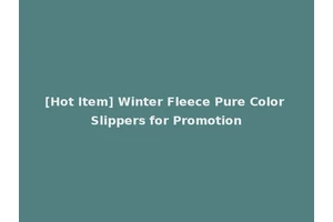 [Hot Item] Winter Fleece Pure Color Slippers for Promotion