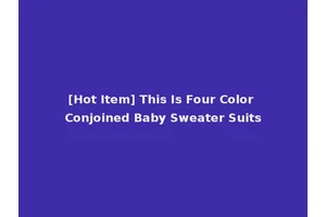 [Hot Item] This Is Four Color Conjoined Baby Sweater Suits