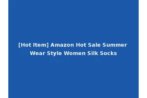 [Hot Item] Amazon Hot Sale Summer Wear Style Women Silk Socks
