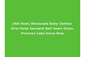 [Hot Item] Wholesale Baby Clothes Girls Party Garment Ball Gown Dress Princess Cake Dress New