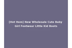 [Hot Item] New Wholesale Cute Baby Girl Footwear Little Kid Boots